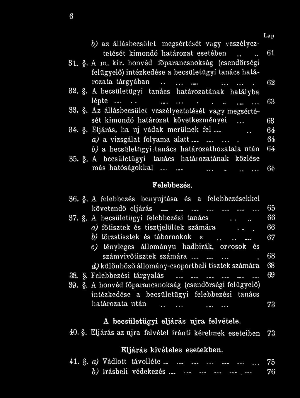 6 Lap b) az állásbecsölet megsértését vagy veszélyeztetését kimondó határozat esetében....61 31.. A m. kir.