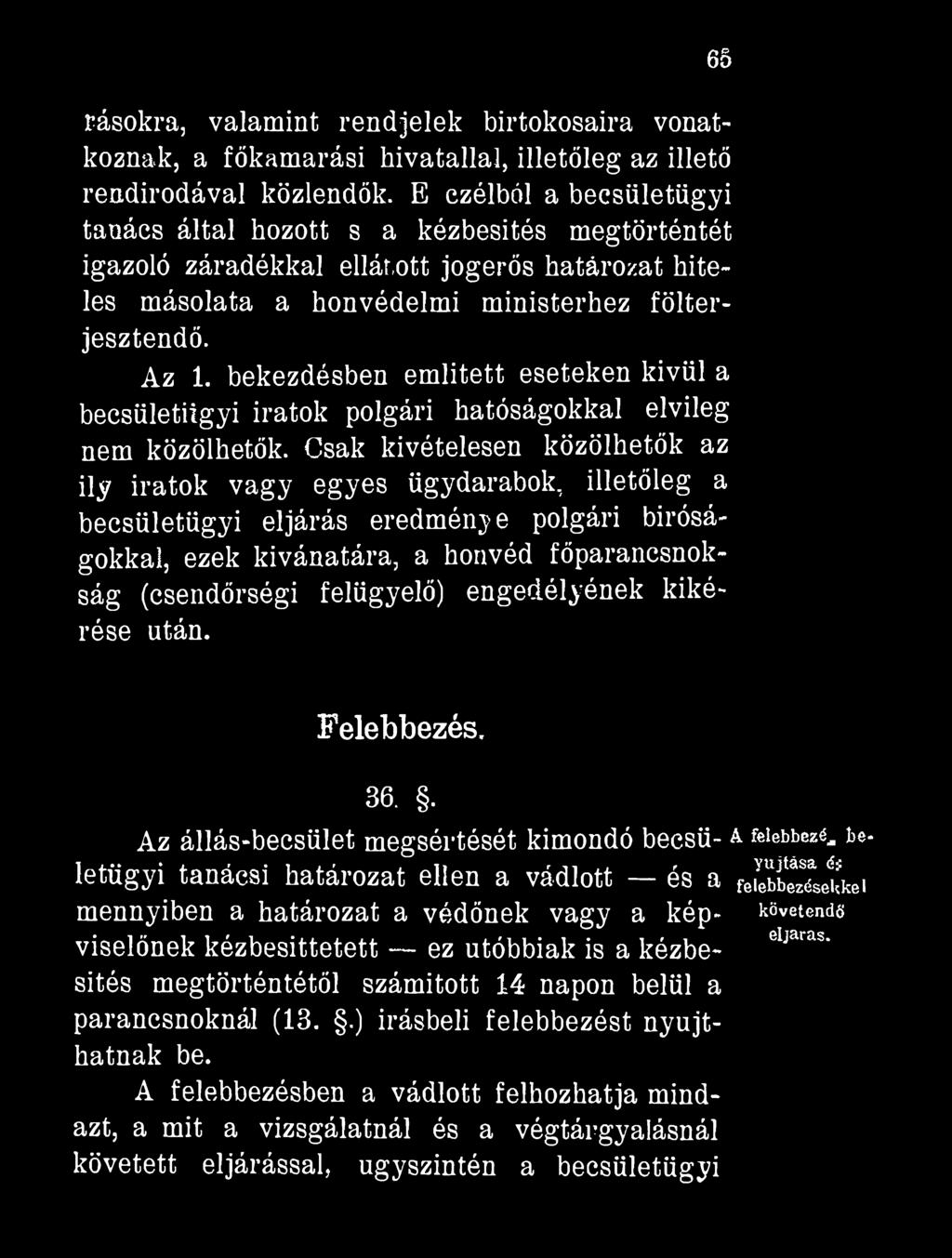 65 fásokra, valamint rendjelek birtokosaira vonatkoznak, a főkamarási hivatallal, illetőleg az illető rendirodával közlendők.