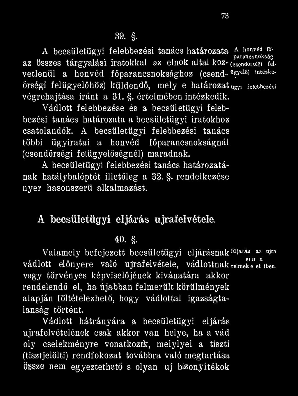 73 39.. A becsületügyi felebbezési tanács határozata A honvéí föparancsnokság az összes tárgyalási iratokkal az elnök aitai koz- <csend8rségi felvétlenül a honvéd főparancsnoksághoz (csend-ü?