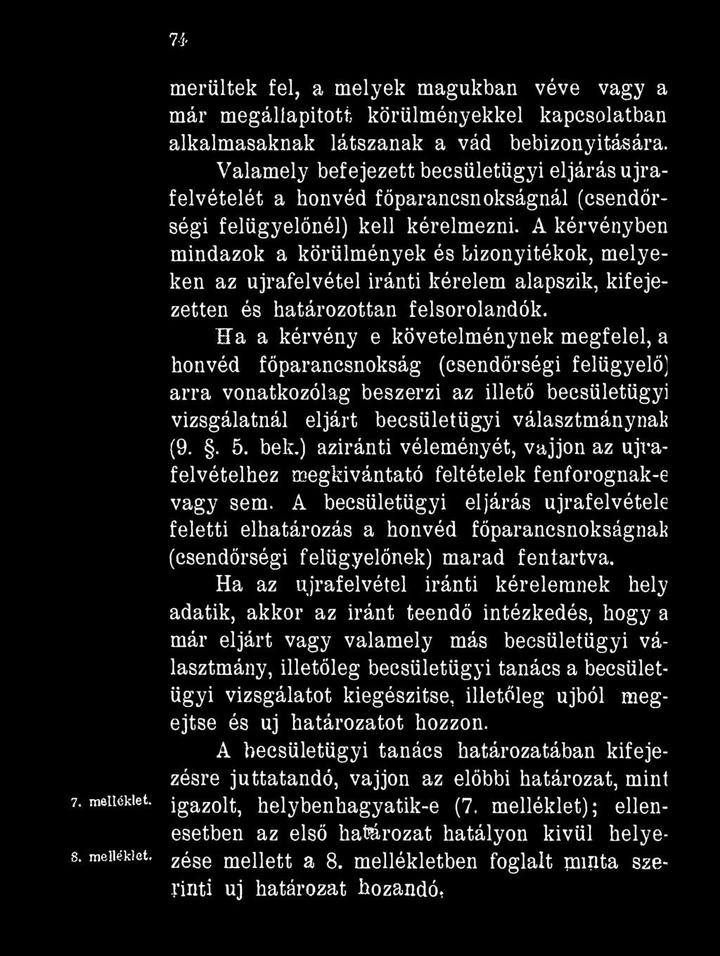 74' 7* melléklet. 8. melléklet. merültek fel, a melyek magukban véve vagy a már megállapított körülményekkel kapcsolatban alkalmasaknak látszanak a vád bebizonyítására.