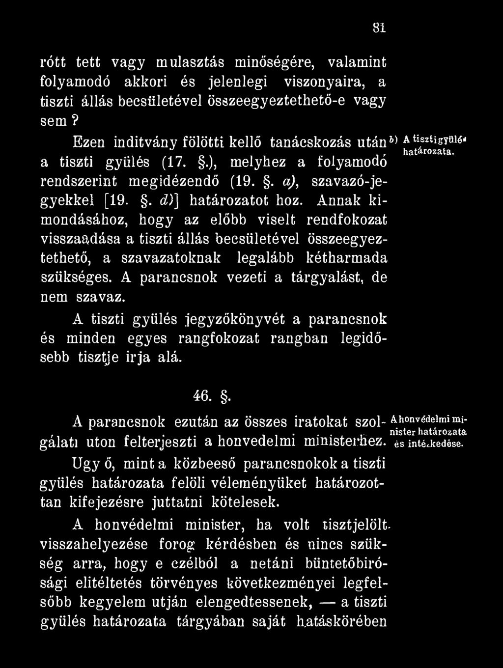 81 rótt tett vagy mulasztás minőségére, valamint folyamodó akkori és jelenlegi viszonyaira, a tiszti állás becsületével összeegyeztethető-e vagy sem?