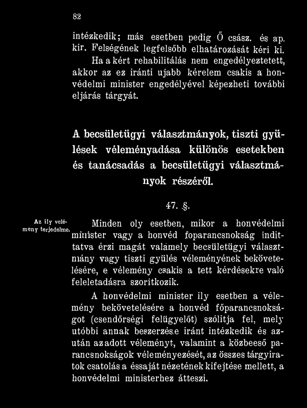 82 intézkedik ; más esetben pedig Ö csász. és ap. kir. Felségének legfelsőbb elhatározását kéri ki.
