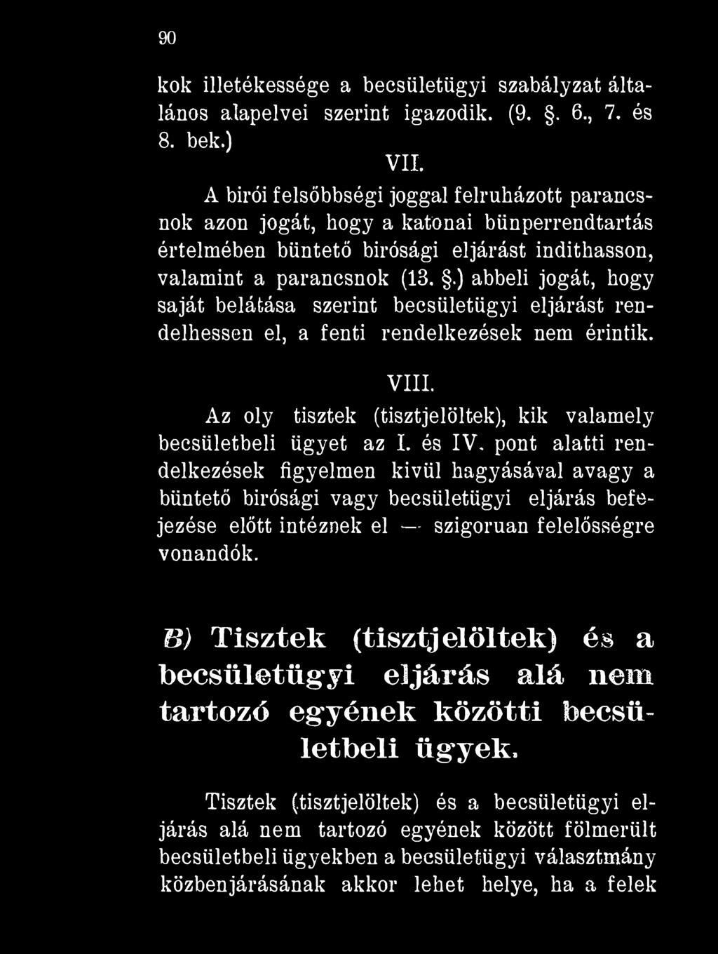 90 kok illetékessége a beesületügyi szabályzat általános alapelvei szerint igazodik. (9.. 6., 7. és 8. bek.) VII.