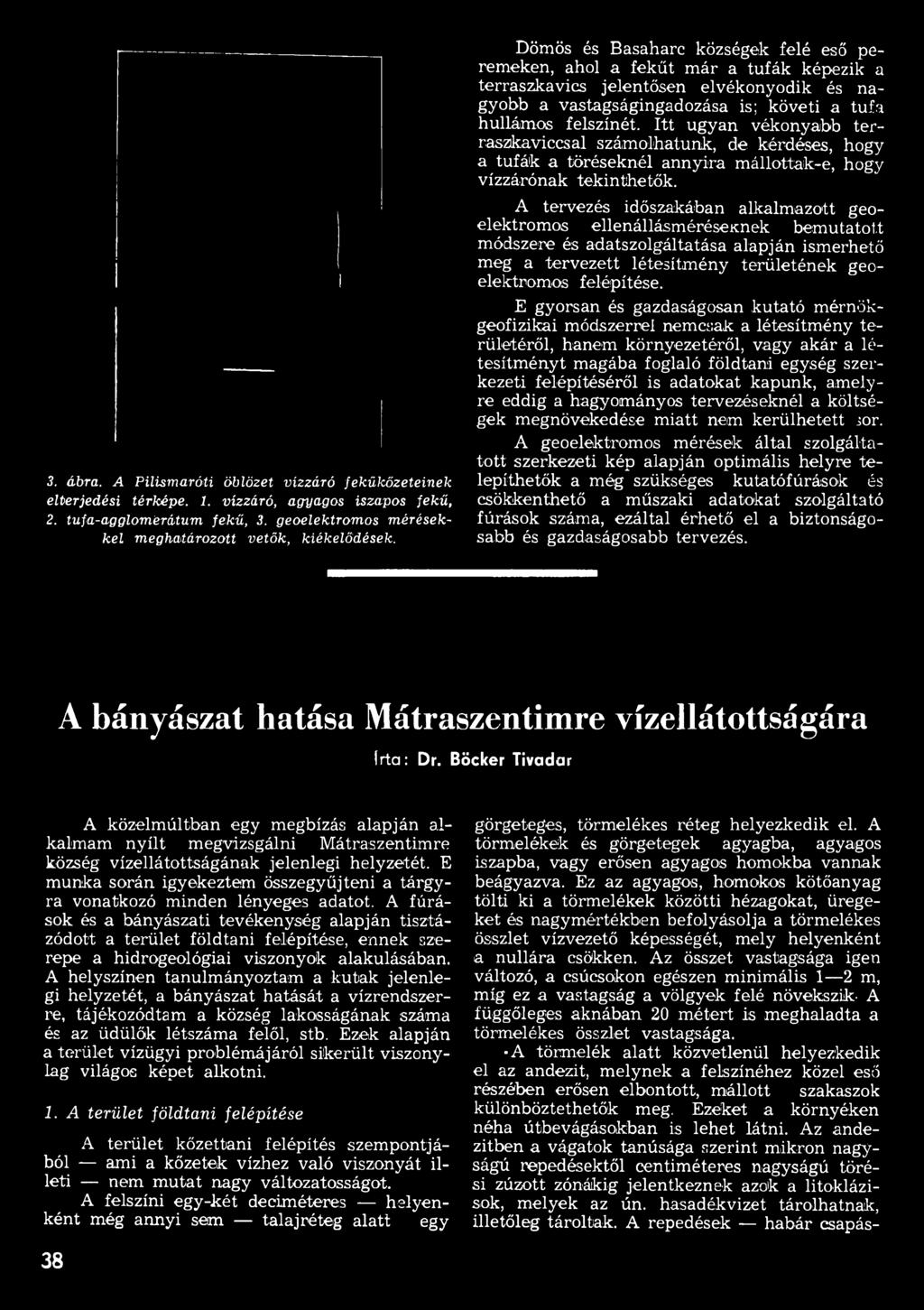 A tervezés időszakában alkalmazott geoelektromos ellenállásmérése Knek bemutatott módszere és adatszolgáltatása alapján ismerhető meg a tervezett létesítmény területének geoelektromos felépítése.