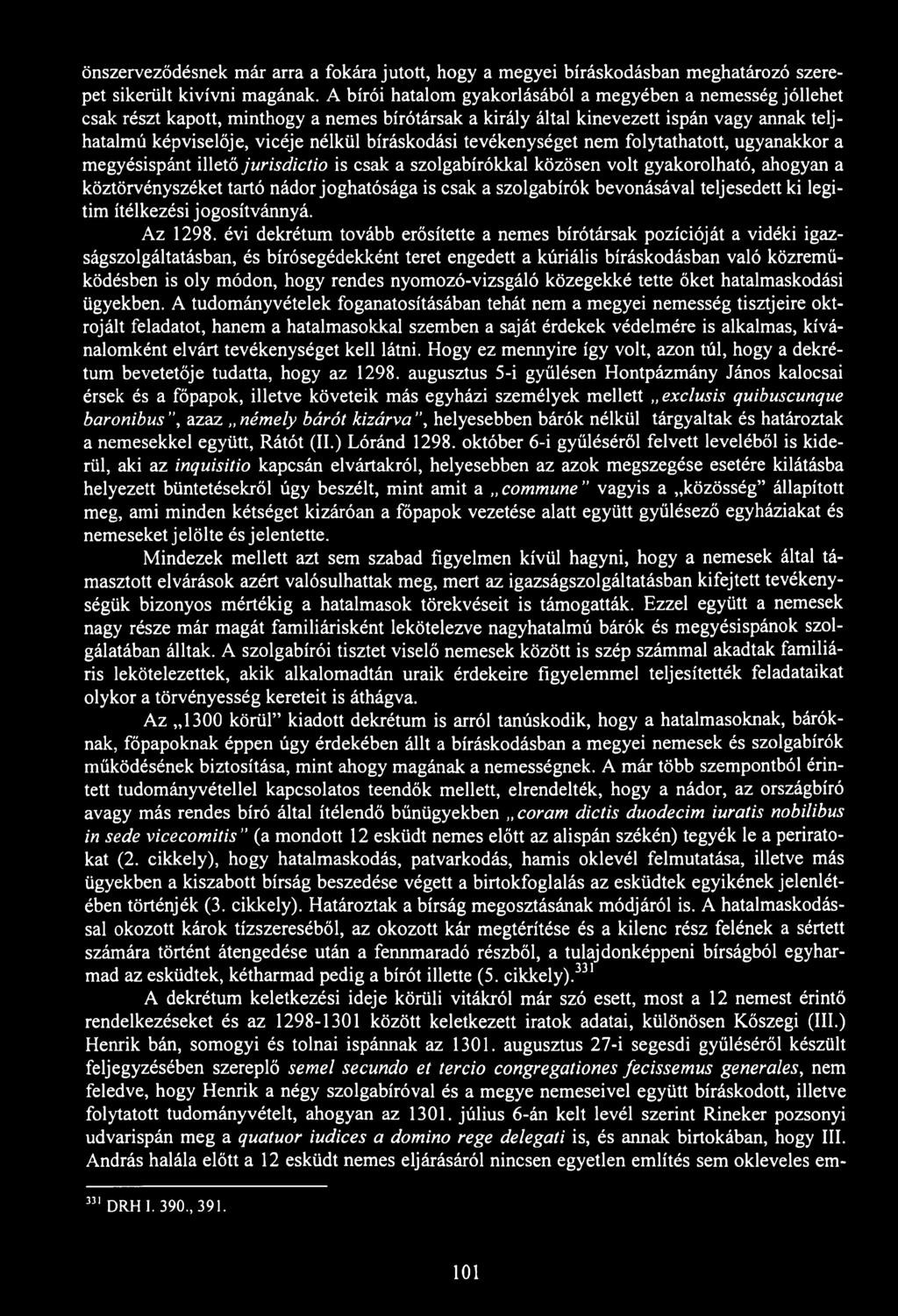 önszerveződésnek már arra a fokára jutott, hogy a megyei bíráskodásban meghatározó szerepet sikerült kivívni magának.