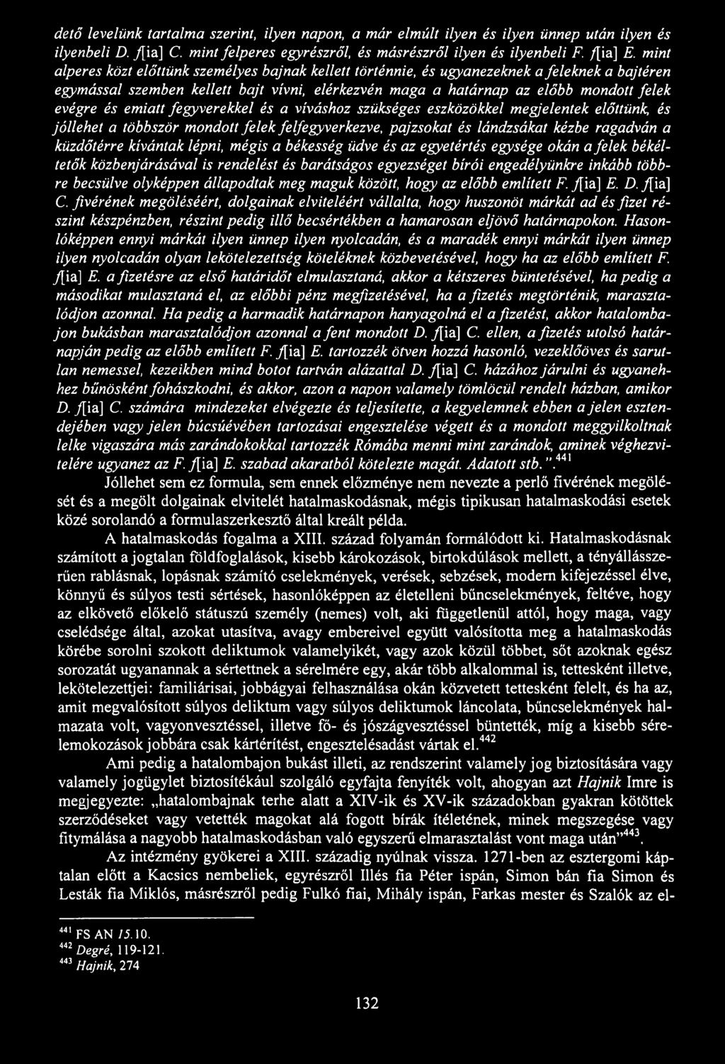dető levelünk tartalma szerint, ilyen napon, a már elmúlt ilyen és ilyen ünnep után ilyen és ilyenbeli D. /[ia] C. mint felperes egyrészről, és másrészről ilyen és ilyenbeli F. /[ia] E.