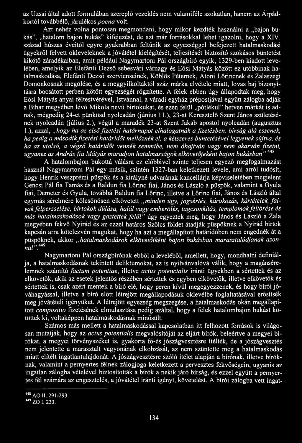 az Uzsai által adott formulában szereplő vezeklés nem valamiféle szokatlan, hanem az Árpádkortól továbbélő járulékospoena volt.