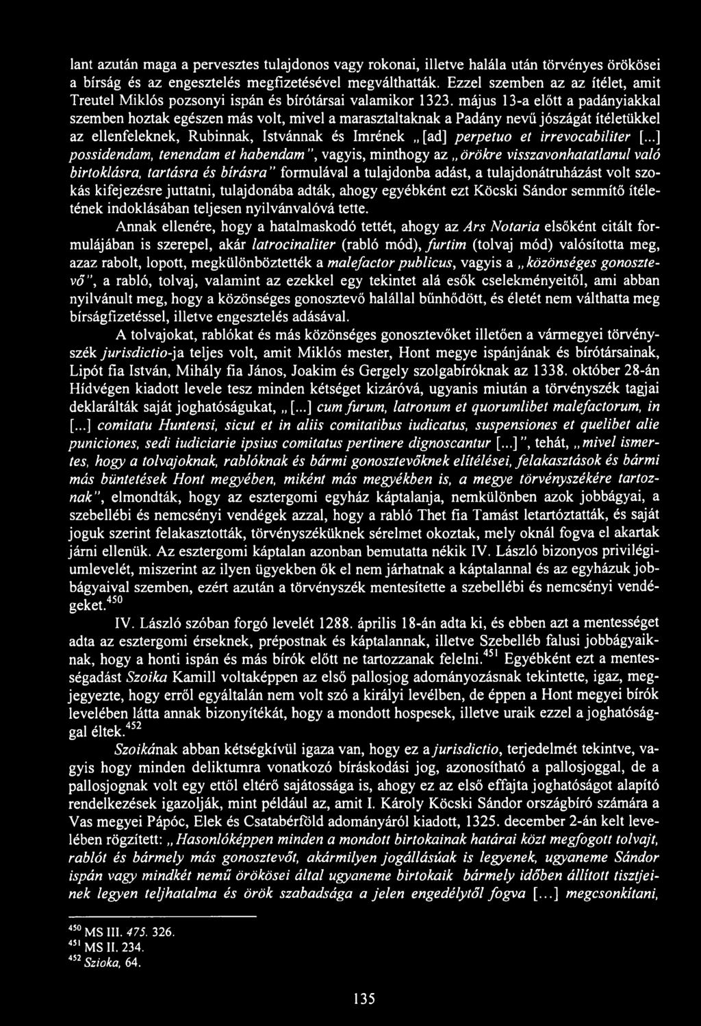 lant azután maga a pervesztes tulajdonos vagy rokonai, illetve halála után törvényes örökösei a bírság és az engesztelés megfizetésével megválthatták.