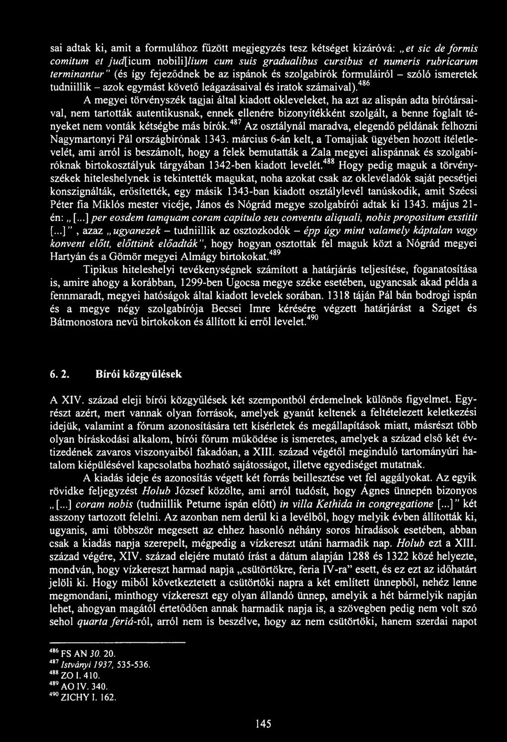 sai adtak ki, amit a formulához fűzött megjegyzés tesz kétséget kizáróvá: et sic de formis comitum et ywficum nobili]//wm cum suis gradualibus cursibus et numeris rubricarum terminantur (és így
