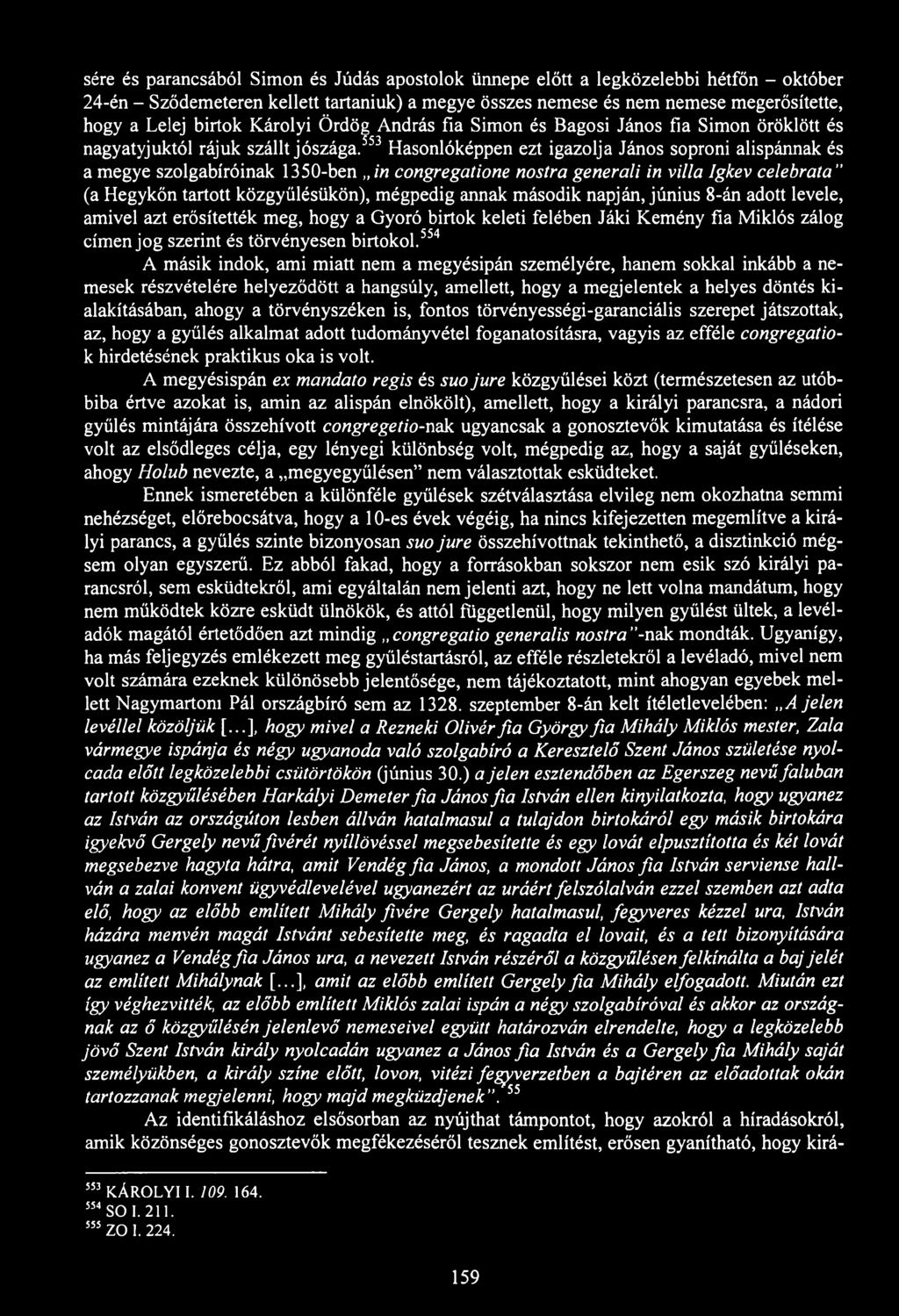 sére és parancsából Simon és Júdás apostolok ünnepe előtt a legközelebbi hétfőn - október 24-én - Sződemeteren kellett tartaniuk) a megye összes nemese és nem nemese megerősítette, hogy a Lelej