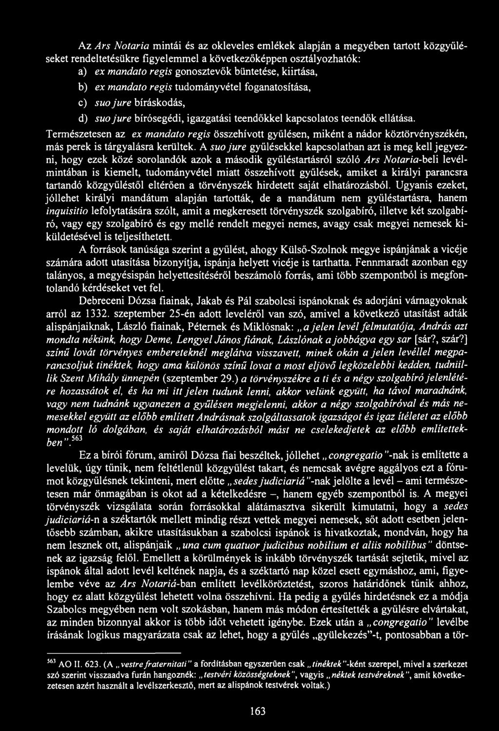 Az Ars Notaria mintái és az okleveles emlékek alapján a megyében tartott közgyűléseket rendeltetésükre figyelemmel a következőképpen osztályozhatók: a) ex mandato regis gonosztevők büntetése,