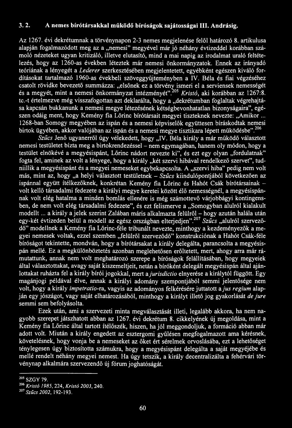 3. 2. A nemes bírótársakkal működő bíróságok sajátosságai III. Andrásig. Az 1267. évi dekrétumnak a törvénynapon 2-3 nemes megjelenése felől határozó 8.
