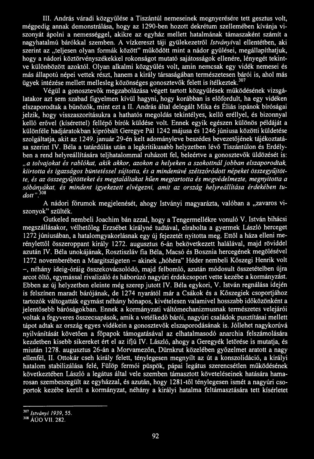 III. András váradi közgyűlése a Tiszántúl nemeseinek megnyerésére tett gesztus volt, mégpedig annak demonstrálása, hogy az 1290-ben hozott dekrétum szellemében kívánja viszonyát ápolni a nemességgel,