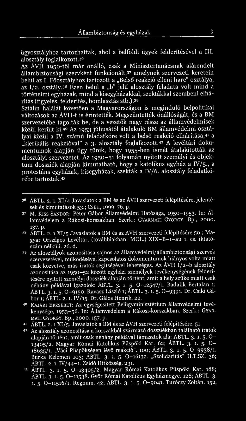 Főosztályhoz tartozott a Belső reakció elleni harc osztálya