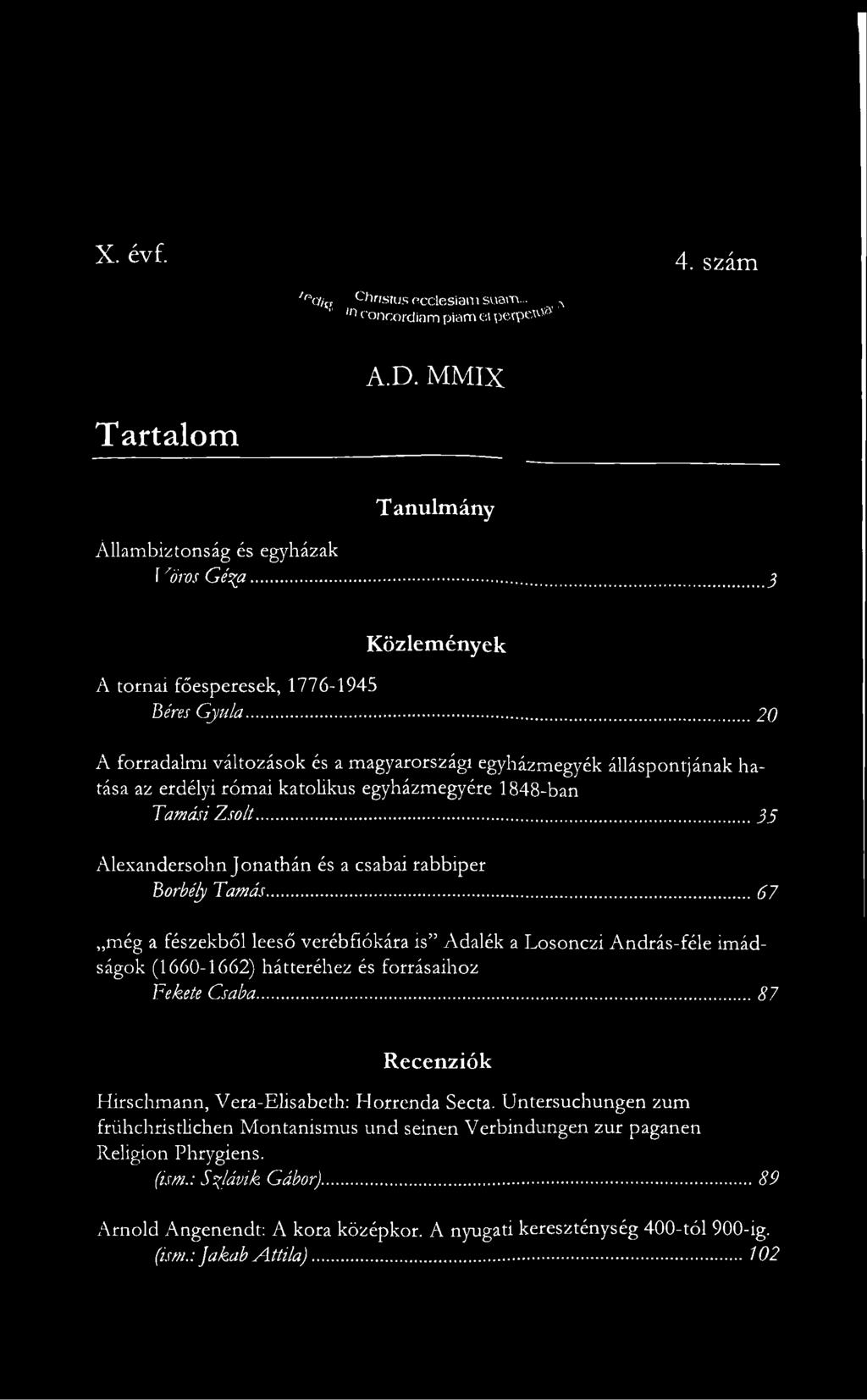 .. 20 A forradalmi változások és a magyarországi egyházmegyék álláspontjának hatása az erdélyi római katolikus egyházmegyére 1848-ban Tamási Zsolt.