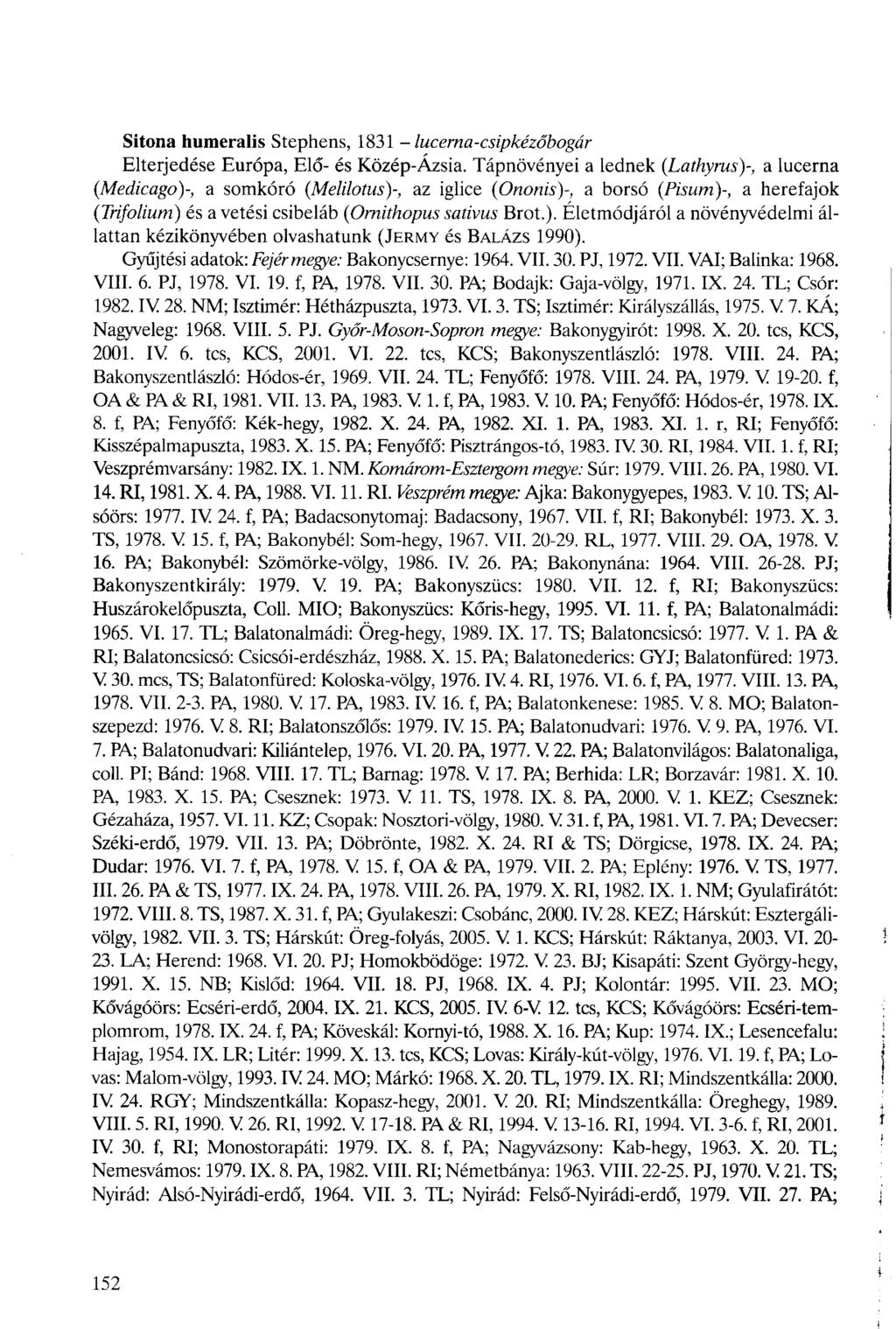 Sitona humeralis Stephens, 1831 - lucema-csipkézőbogár Elterjedése Európa, Elő- és Közép-Ázsia.