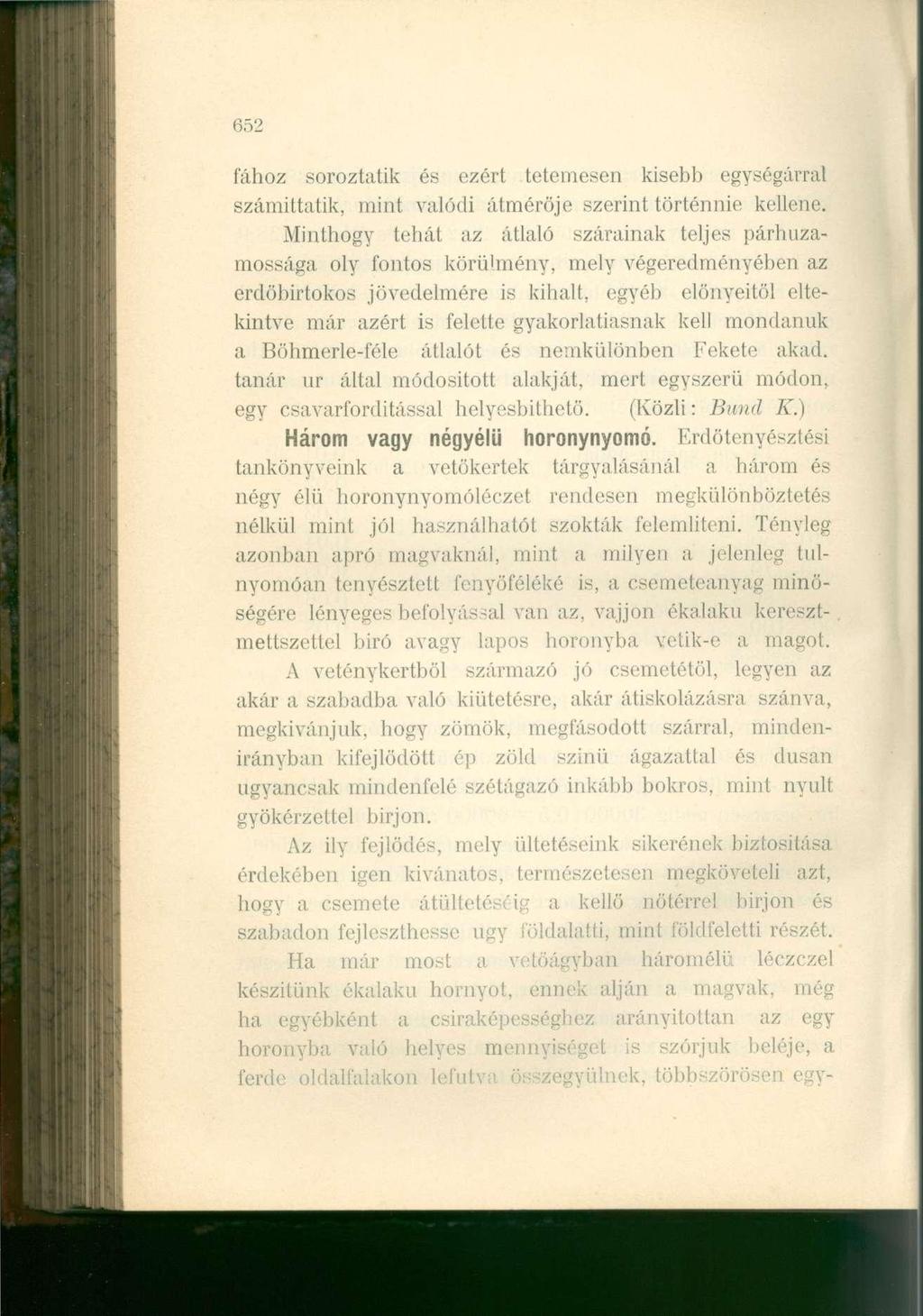 652 fához soroztatik és ezért tetemesen kisebb egységárral számíttatik, mint valódi átmérője szerint történnie kellene.