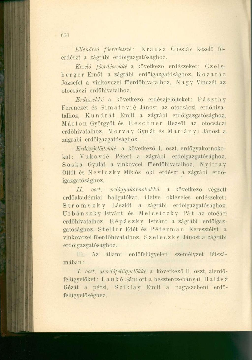 656 Ellenőrző főerdészszé: Krausz Gusztáv kezelő föerdészi a zágrábi erdöigazgatósághoz.