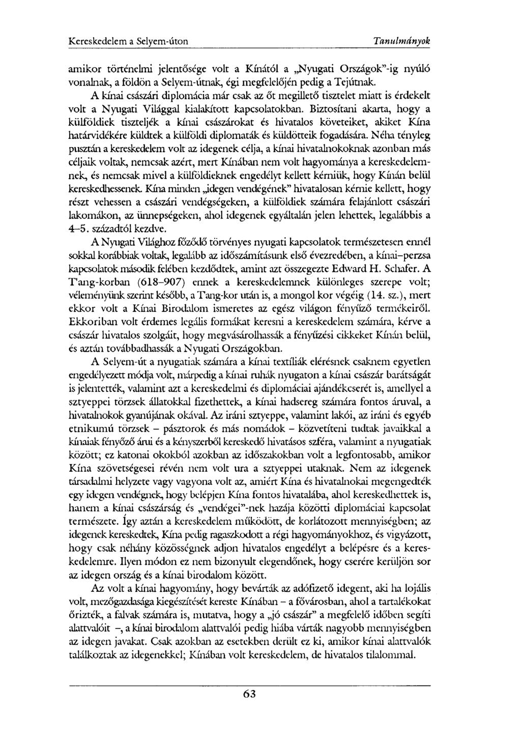 amikor történelmi jelentősége volt a Kínától a Nyugati Országokéig nyúló vonalnak, a földön a Selyem-útnak, égi megfelelőjén pedig a Tej úrnak.