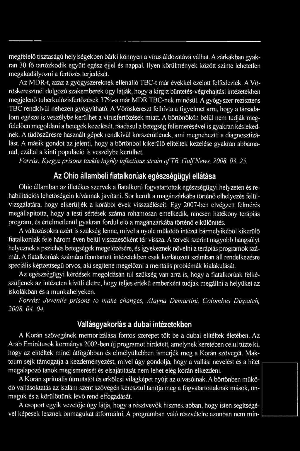 A Vöröskeresztnél dolgozó szakemberek úgy látják, hogy a kirgiz büntetés-végrehajtási intézetekben megjelenő tuberkulózisfertőzések 37%-a már MDR TBC-nek minősül.