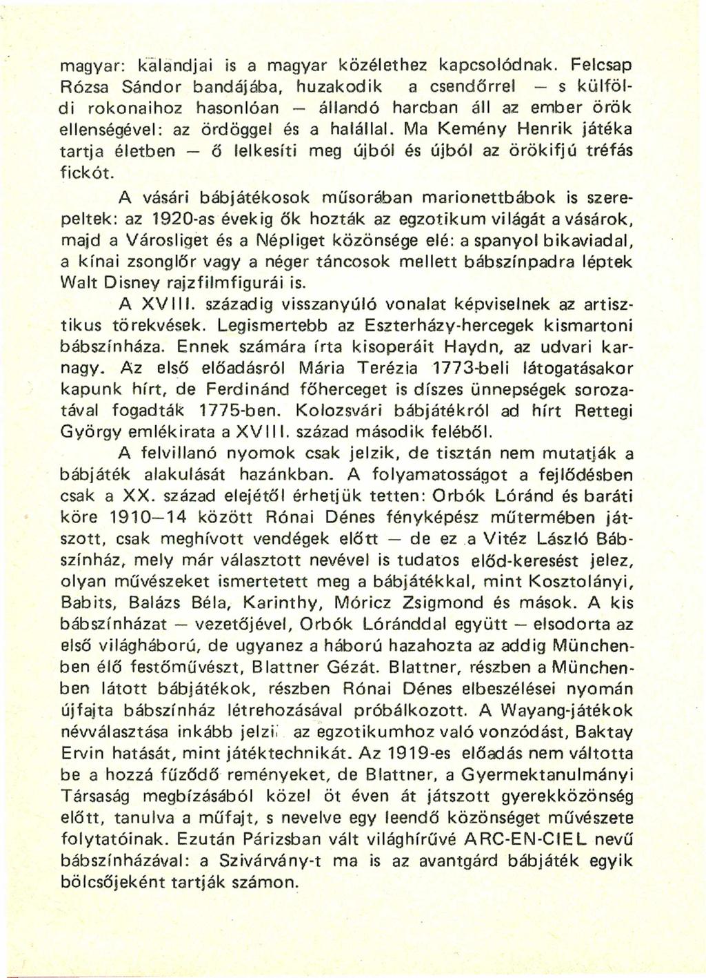 magyar: kalandjai is a magyar közélethez kapcsolódnak.