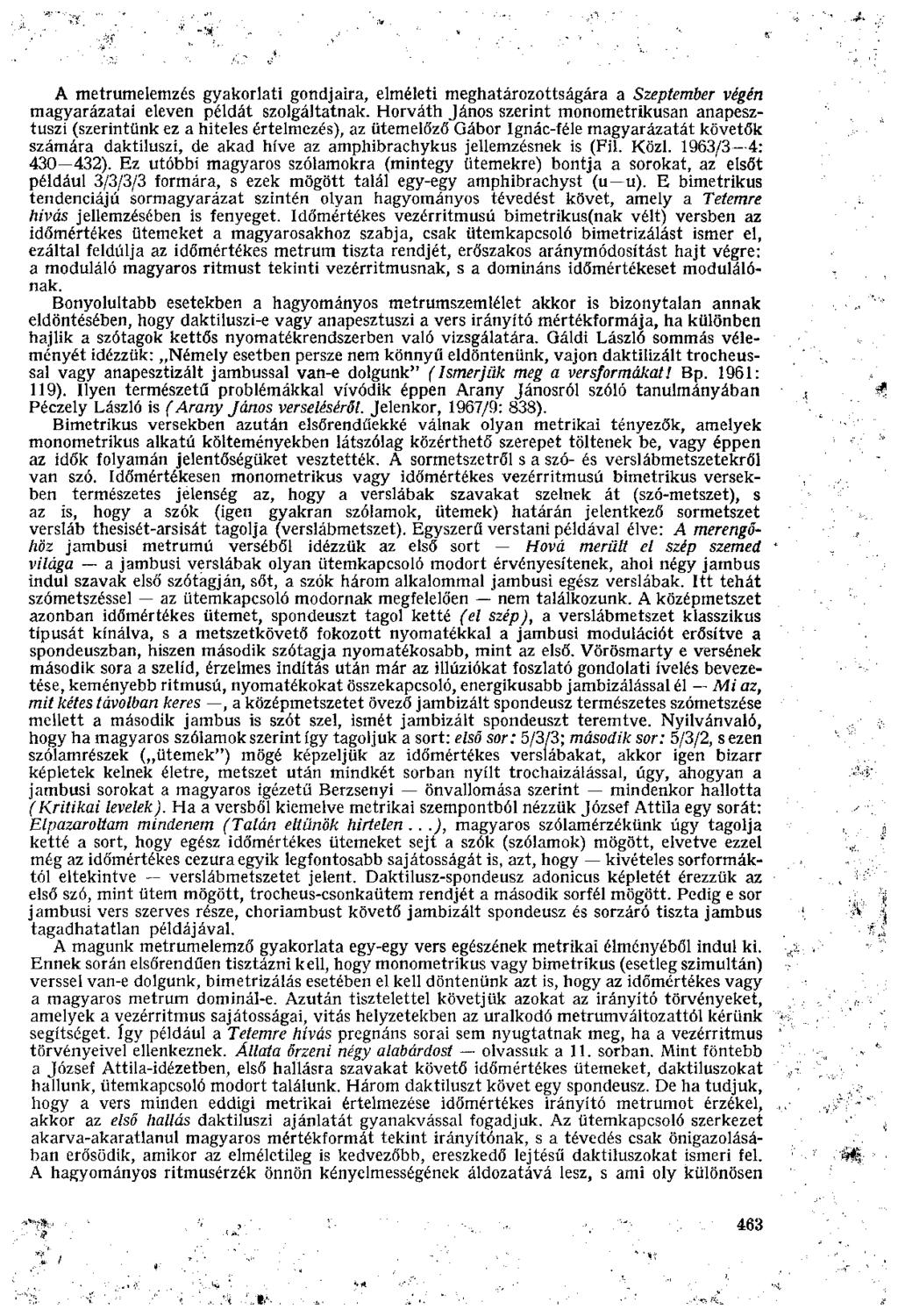 A metrumelemzés gyakorlati gondjaira, elméleti meghatározottságára a Szeptember végén magyarázatai eleven példát szolgáltatnak.