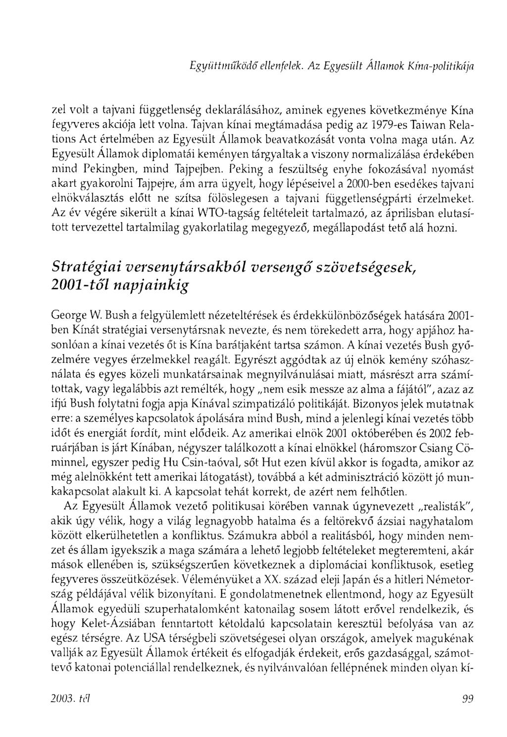 Együttműködő ellenfelek. Az Egyesült Államok Kína-politikája zel volt a tajvani függetlenség deklarálásához, aminek egyenes következménye Kína fegyveres akciója lett volna.