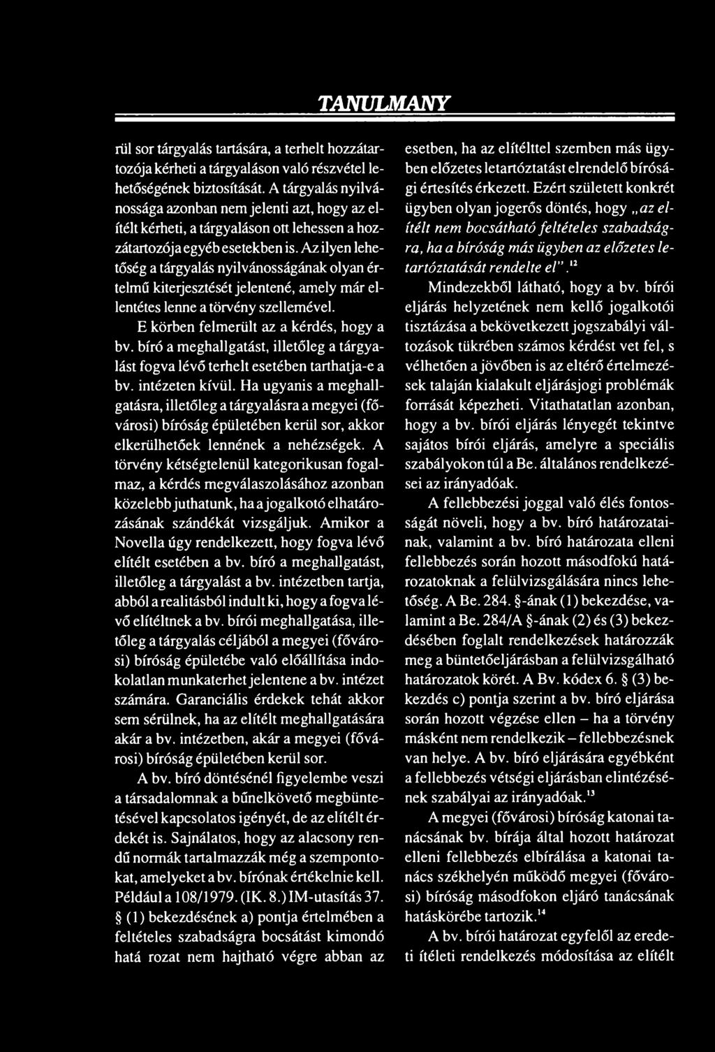 Ha ugyanis a meghallgatásra, illetőleg a tárgyalásra a megyei (fővárosi) bíróság épületében kerül sor, akkor elkerülhetőek lennének a nehézségek.