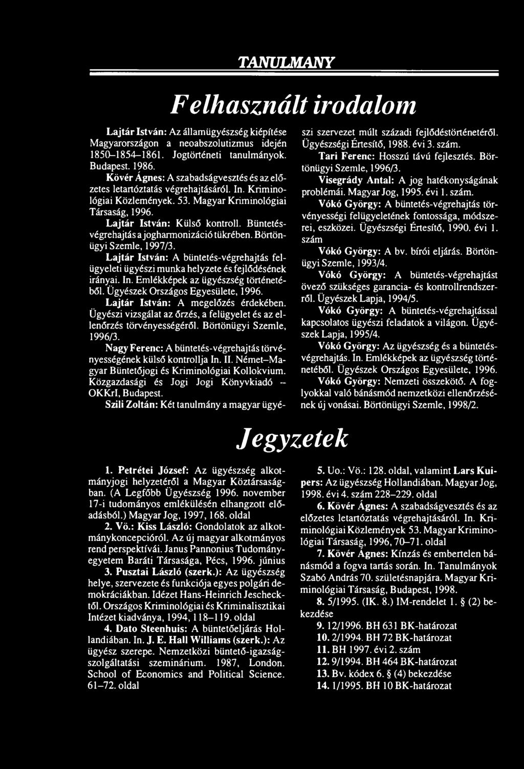 ): Az ügyész szerepe. Nemzetközi büntető-igazságszolgáltatási szeminárium. 1987, London. School of Economics and Political Science. 61-72.