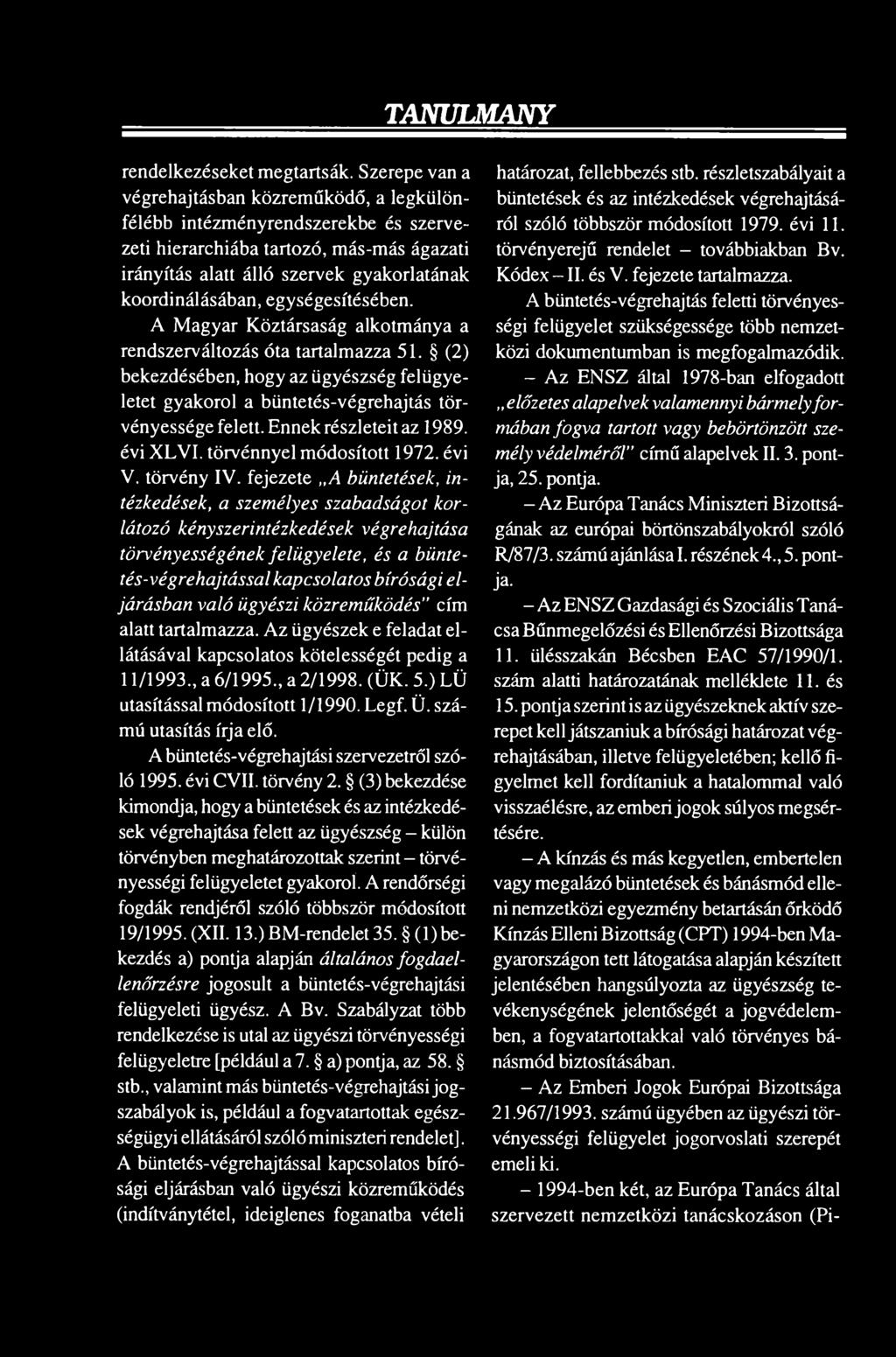 fejezete A büntetések, intézkedések, a személyes szabadságot korlátozó kényszerintézkedések végrehajtása törvényességének felügyelete, és a büntetés-végrehajtással kapcsolatos bírósági eljárásban