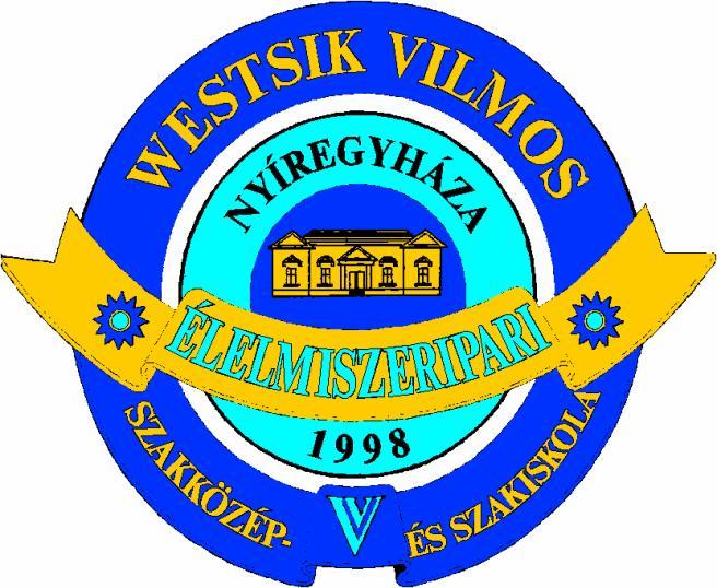 WESTSIK VILMOS ÉLELMISZER IPARI SZAKKÖZÉPISKOLA ÉS SZAKISKOLA Westsik Vilmos Élelmiszer ipari Szakközépiskola és Szakiskola 4400 Nyíregyháza, Semmelweis u. 15.