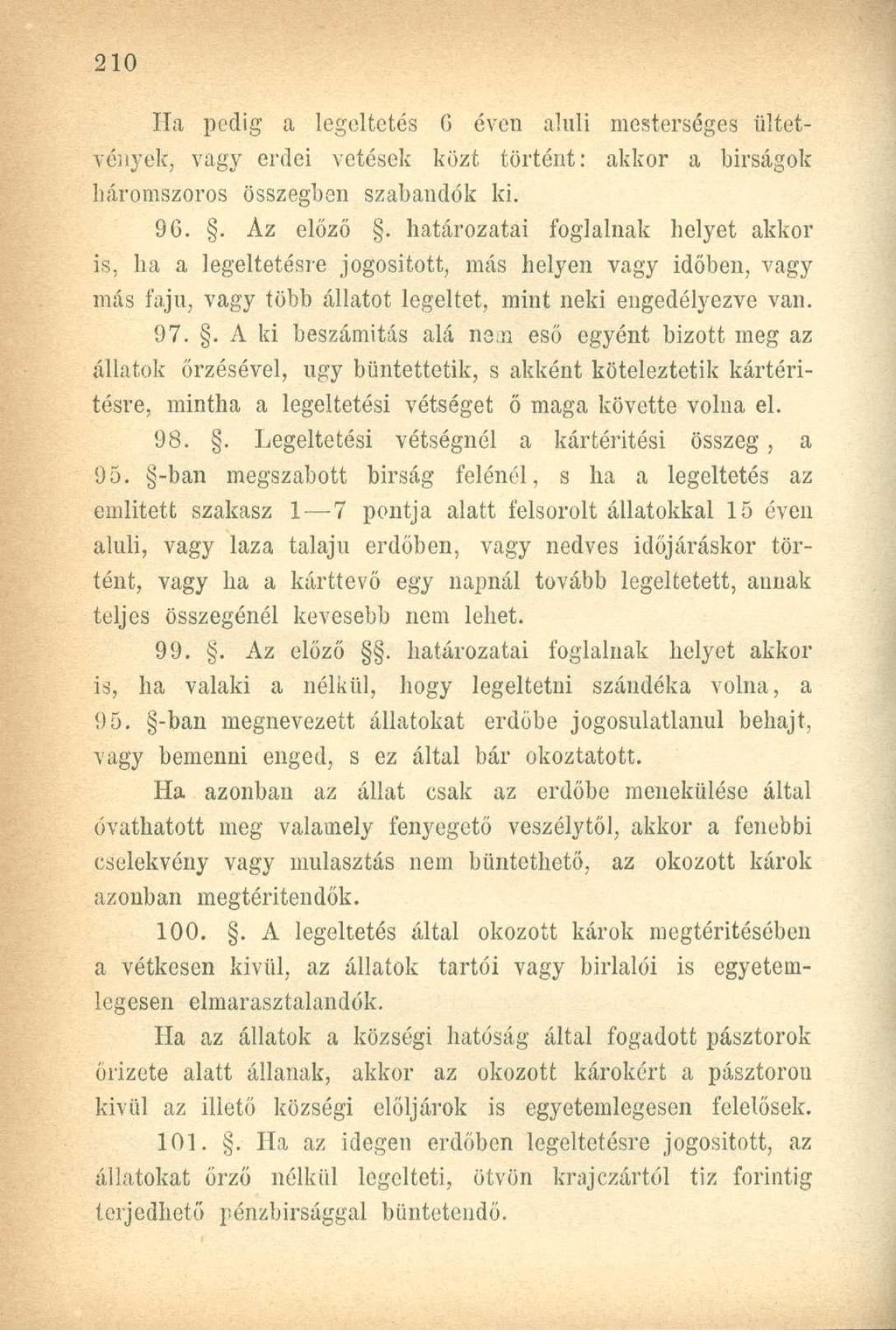 Ha pedig a legeltetés G éven aluli mesterséges ültetvények, vagy erdei vetések közt történt: akkor a bírságok báromszoros összegben szabandók ki. 96.. Az előző.
