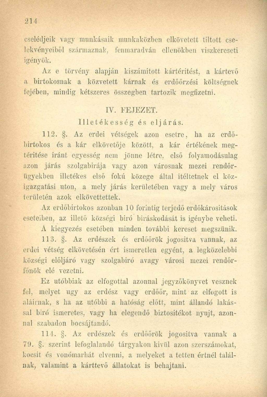 cselédjeik vagy munkásaik munkaközben elkövetett tiltott cselekvényeiből származnak, fenmaradván ellenökben viszkercseti igényök.