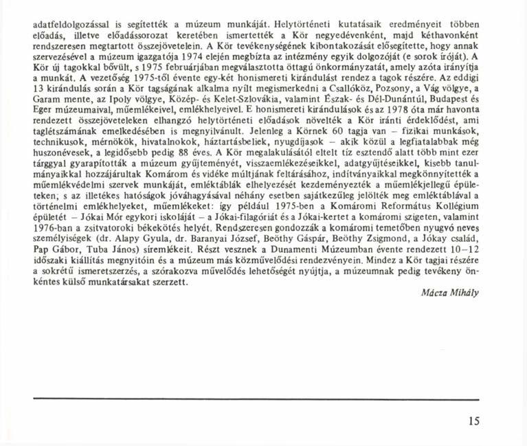 A jubiláló Kör tagjai a Dunamenti Múzeum udvarán adatfeldolgozással is segítették a múzeum munkáját.