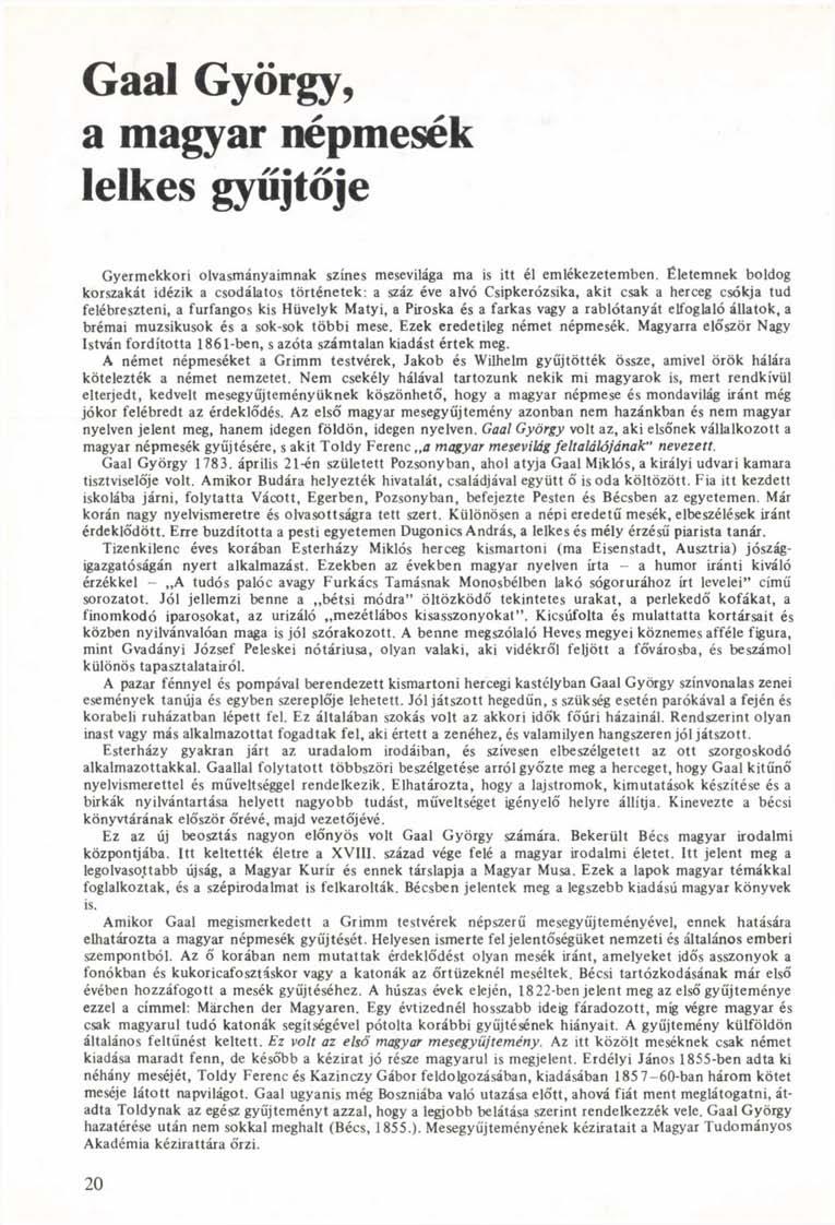Gaal György, a magyar népmesék lelkes gyűjtője Gyermekkori olvasmányaimnak színes mesevilága ma is itt él emlékezetemben.