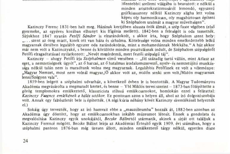 Százéves a széphalmi Kazinczy Ferenc Emlékmúzeum Sátoraljaújhelytől északnyugati irányban az első község Széphalom, az egykori Bányácska.