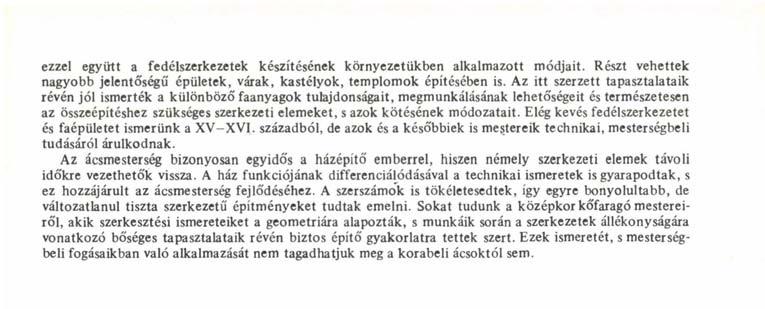 ezzel együtt a fedélszerkezetek készítésének környezetükben alkalmazott módjait. Részt vehettek nagyobb jelentó'ségű épületek, várak, kastélyok, templomok építésében is.