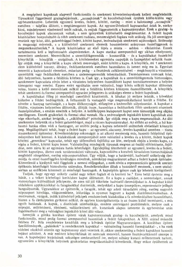 A megépített kapuknak alapvető funkcionális és szerkezeti követelményeknek kellett megfelelniük.