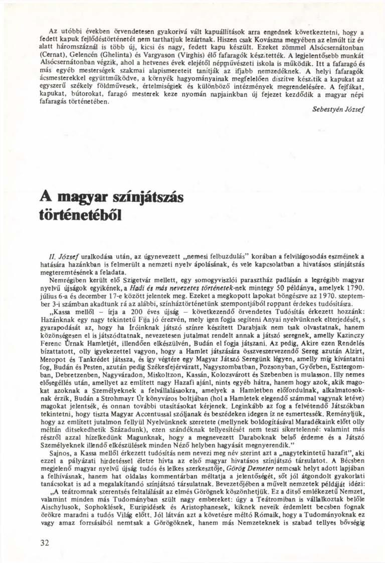 Az utóbbi években örvendetesen gyakorivá vált kapuállítások arra engednek következtetni, hogy a fedett kapuk fejlődéstörténetét nem tarthatjuk lezártnak.