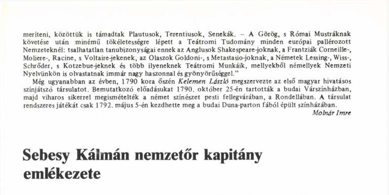a Frantziák Corneille-, Moliere-, Racine, s Voltaire-jekenek, az Olaszok Goldoni-, s Metastasio-joknak, a Németek Lessing-, Wiss-, Schroder, s Kotzebue-jeknek és több ilyeneknek Teátromi Munkáik,