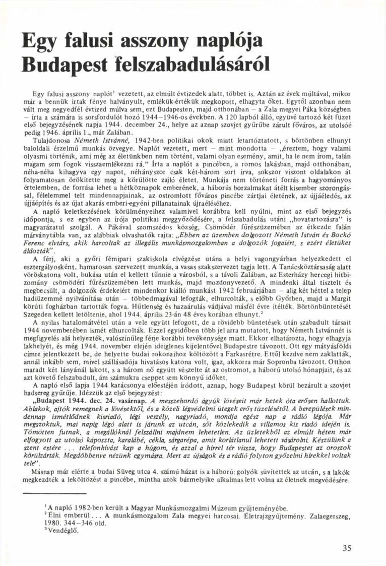 Egy falusi asszony naplója Budapest felszabadulásáról Egy falusi asszony naplót' vezetett, az elmúlt évtizedek alatt, többet is.