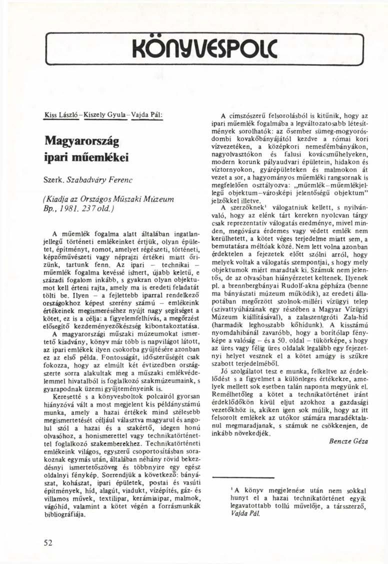 Konwapoic Kiss László-Kiszely Gyula Vajda Pál: Magyarország ipari műemlékei Szerk. Szabadváry Ferenc (Kiadja az Országos Műszaki Bp., 1981. 237old.