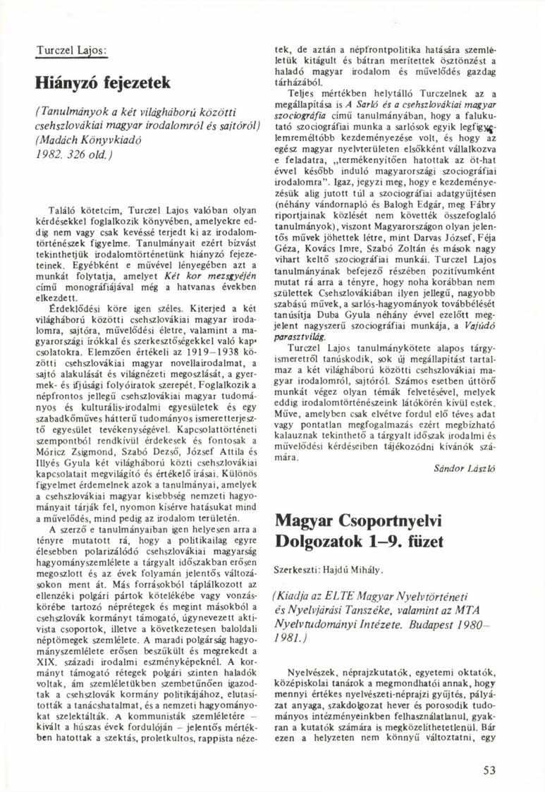 Turczel Lajos: Hiányzó fejezetek (Tanulmányok a két világháború közötti csehszlovákiai magyar irodalomról és sajtóról) (Madách Könyvkiadó 1982. 326 old.