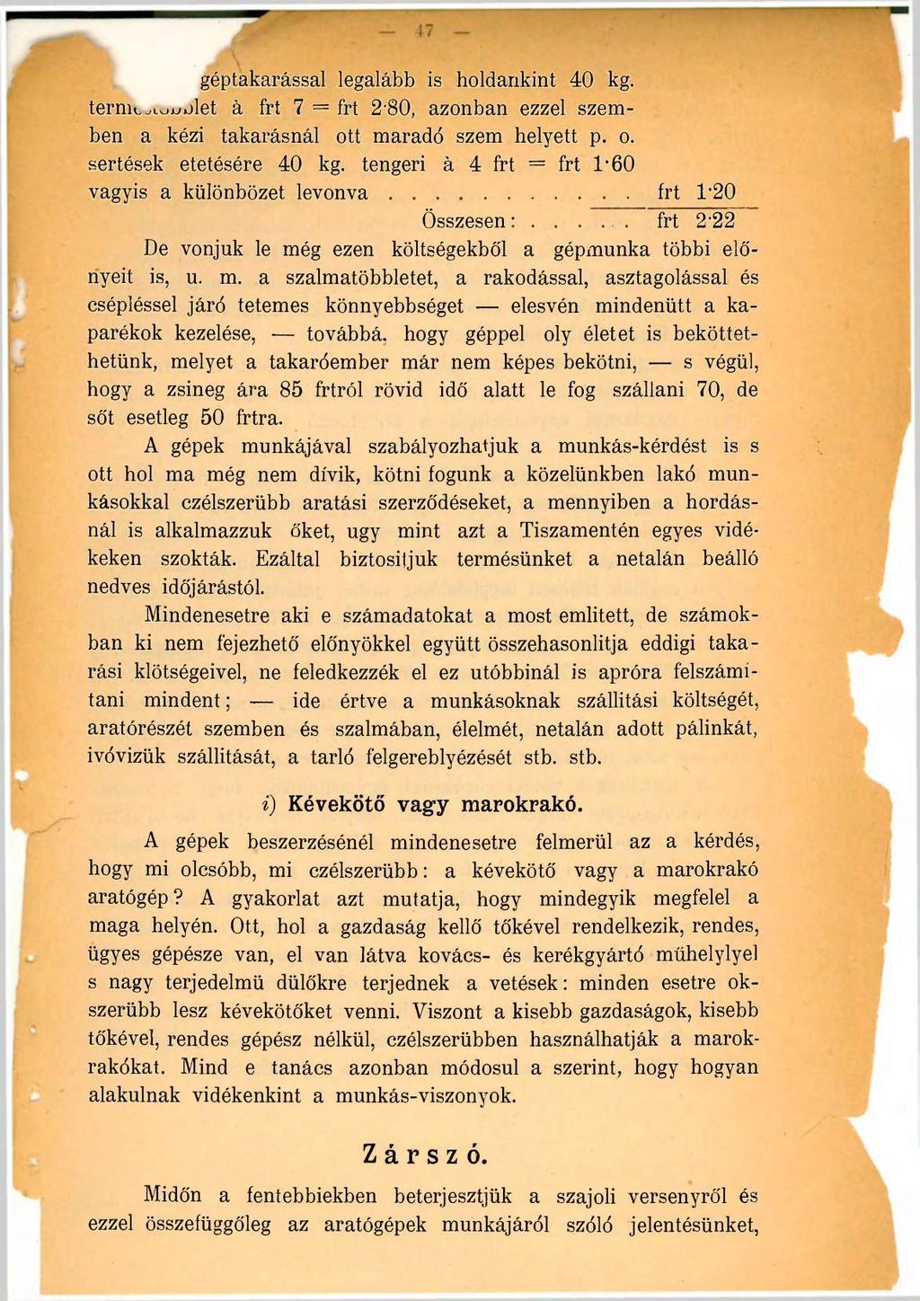 géptakarással legalább is holdankint 40 kg. ternu,^i^jjijlet à frt 7 = frt 2*80, azonban ezzel szemben a kézi takarásnál ott maradó szem helyett p. o. sertések etetésére 40 kg.