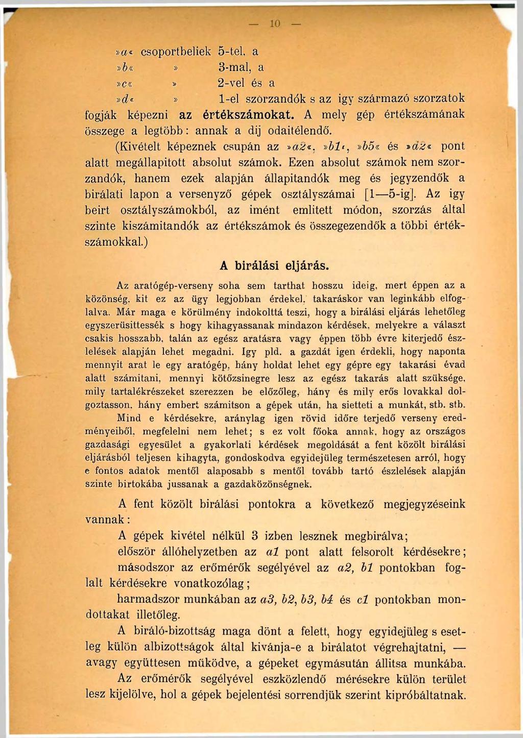 Magyar Mezőgazdasági 10 Múzeum és Könyvtár»a«csoportbeliek 5-tel, a»6 3-mal, a»c 2-vel és a»d 1-el szörzandók s az igy származó szorzatok fogják képezni az értékszámokat.
