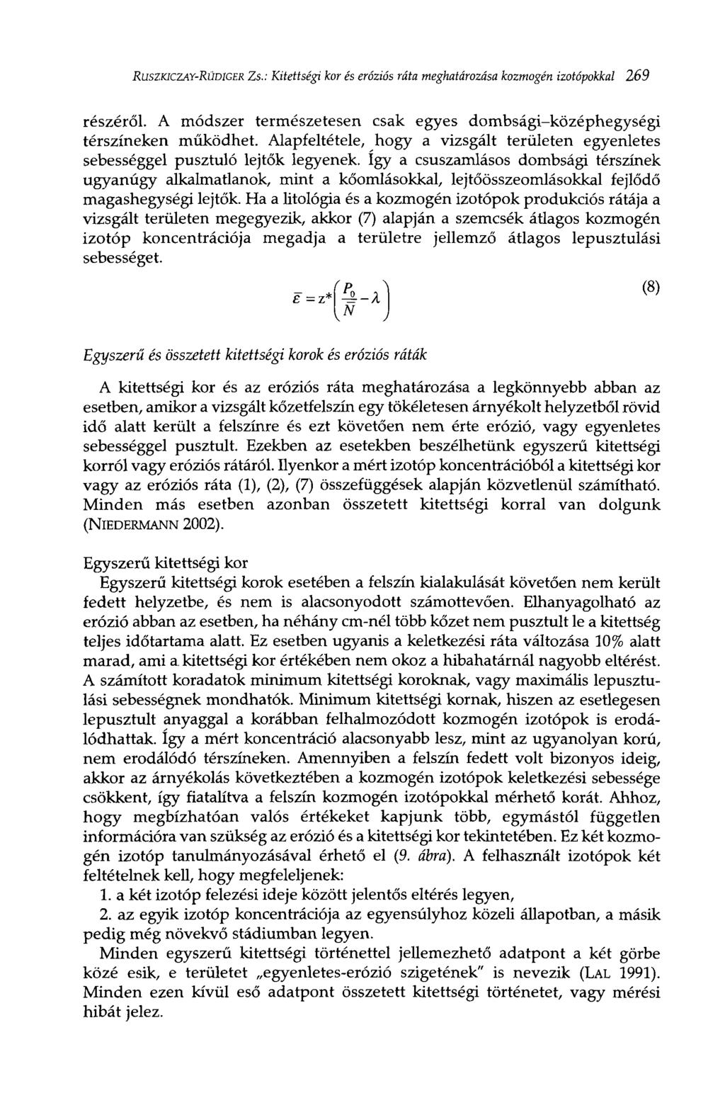 RUSZKICZAY-RÜDIGER Zs.: Kitettségi kor és eróziós ráta meghatározása kozmogén izotópokkal 269 részéről. A módszer természetesen csak egyes dombsági-középhegységi térszíneken működhet.