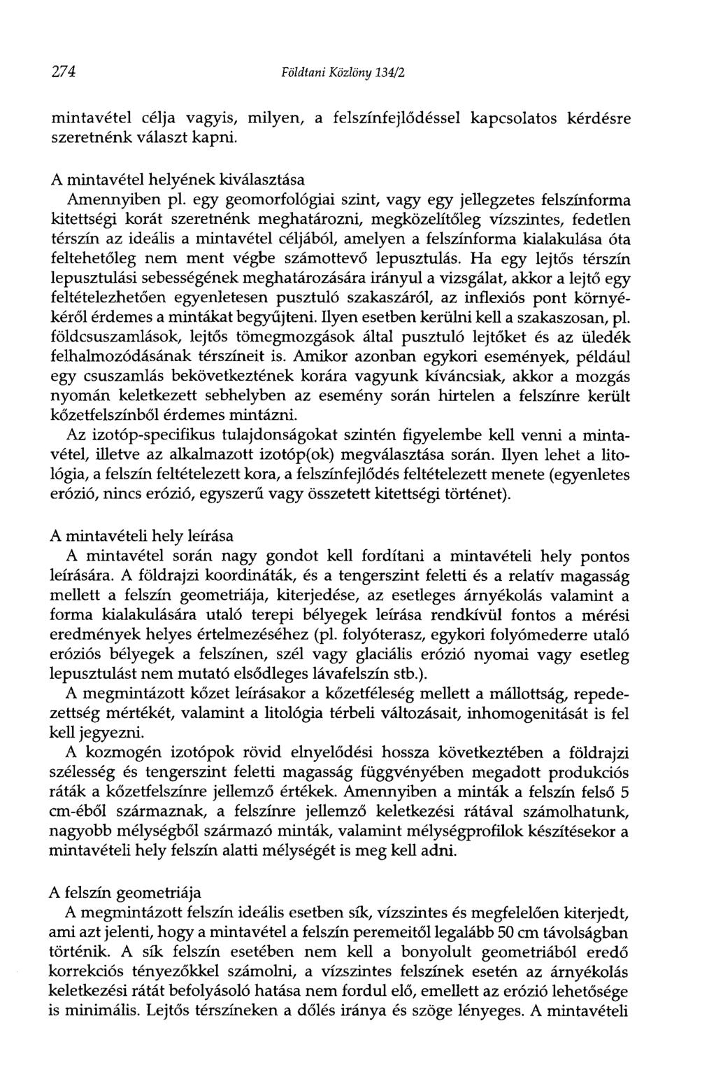 274 Földtani Közlöny 134/2 mintavétel célja vagyis, milyen, a felszínfejlődéssel kapcsolatos szeretnénk választ kapni. kérdésre A mintavétel helyének kiválasztása Amennyiben pl.