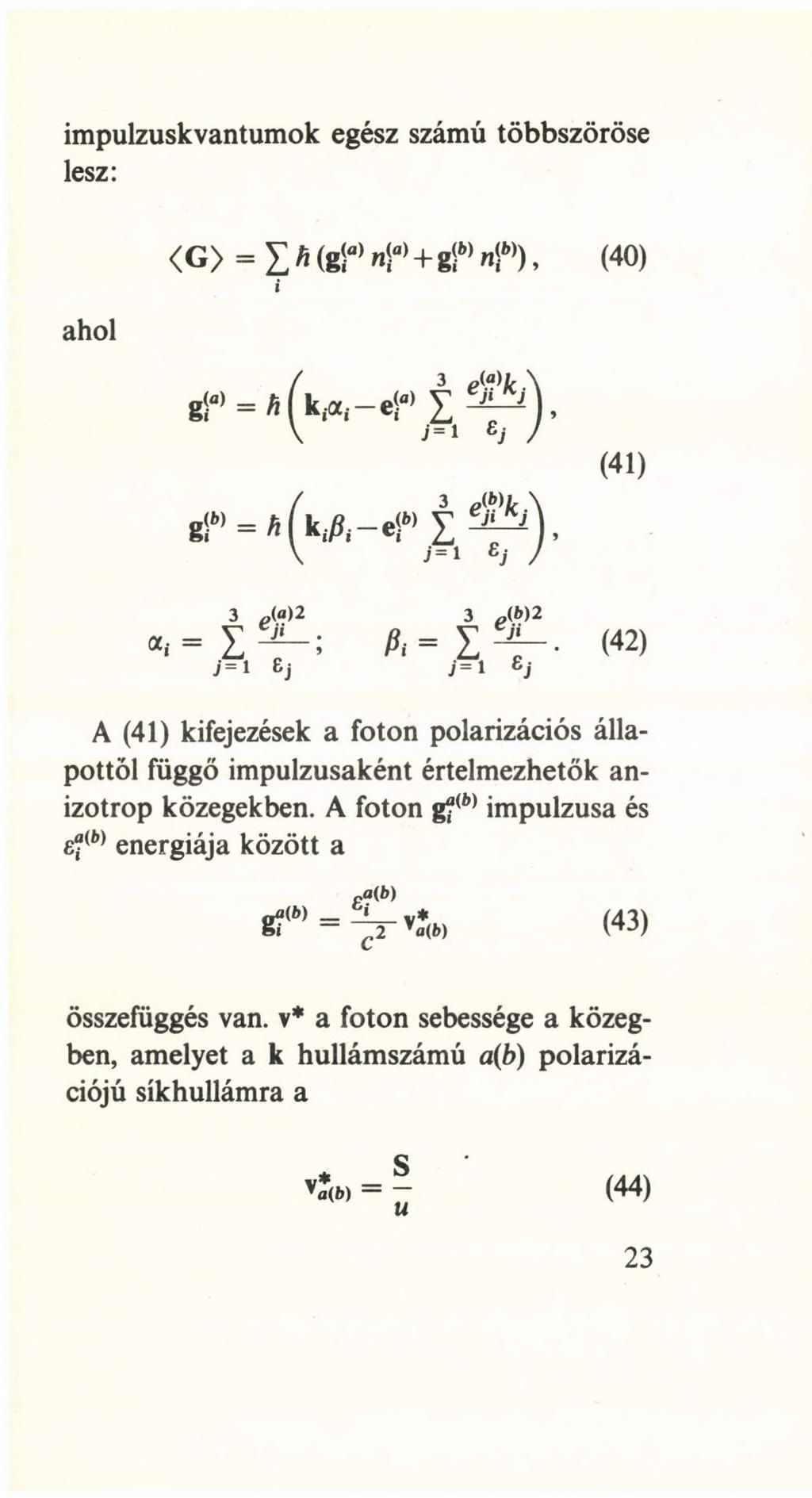 impulzuskvantumok egész számú többszöröse lesz: ahol <G> = X M g íűy a, + gífc)"<',))> (40) i (41) (42) A (41) kifejezések a foton polarizációs állapottól függő impulzusaként értelmezhetők anizotrop