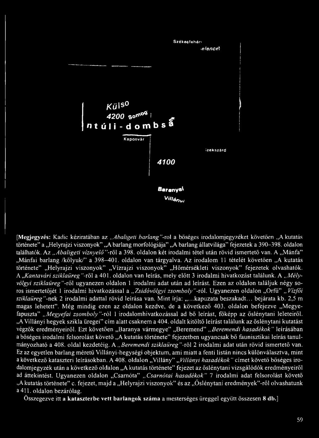 oldalon két irodalmi tétel után rövid ismertető van. A Mánfa Mánfai barlang /kőlyuk/ a 398-401. oldalon van tárgyalva.