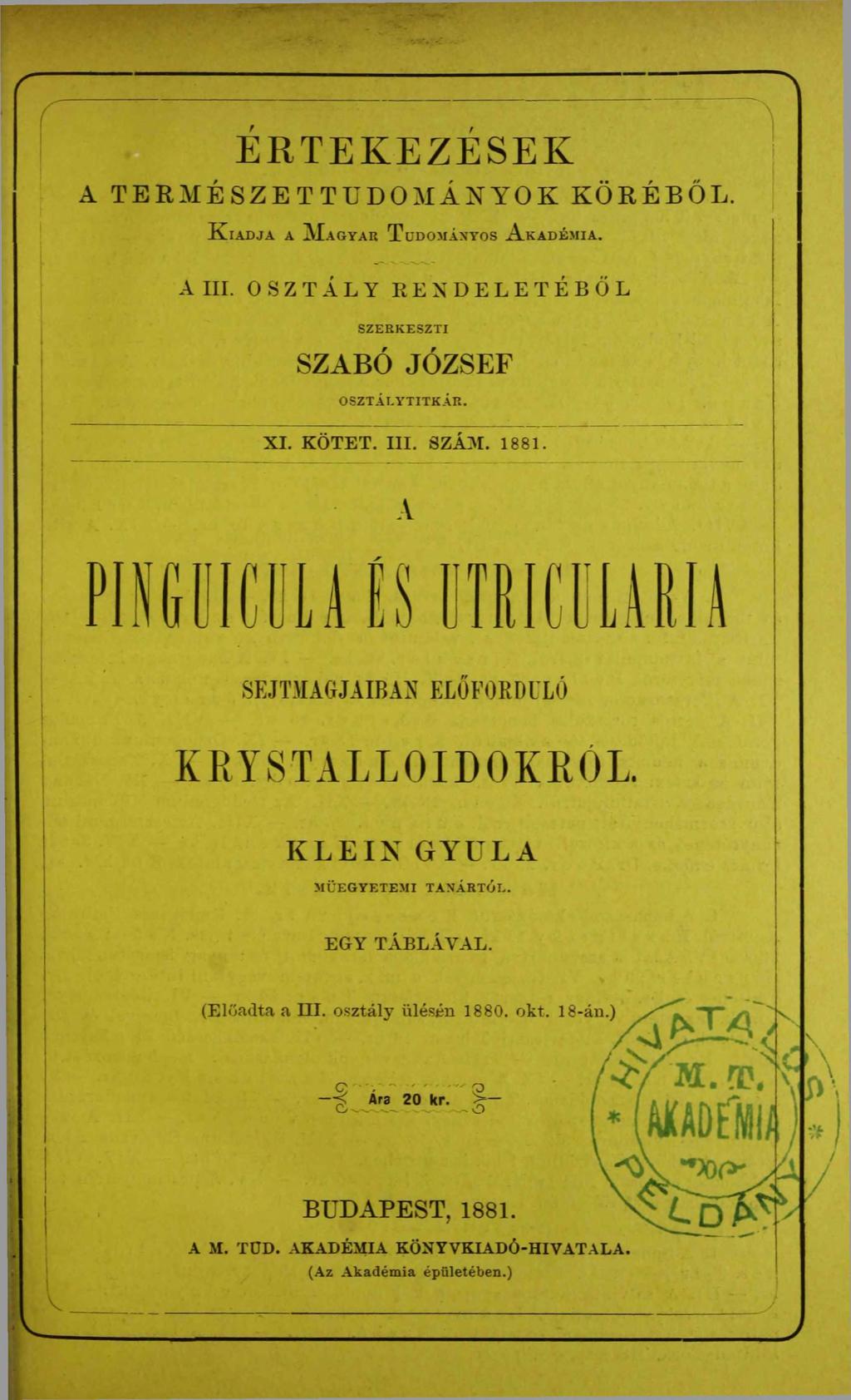 ------------------------------------------------------------------------------------------------ 'I г ; ЕRTEKEZESEК A TERM ÉSZETTUDOM ÁNYOK KÖRÉBŐL. K ia d ja a M agyar T udományos A k a d ém ia.